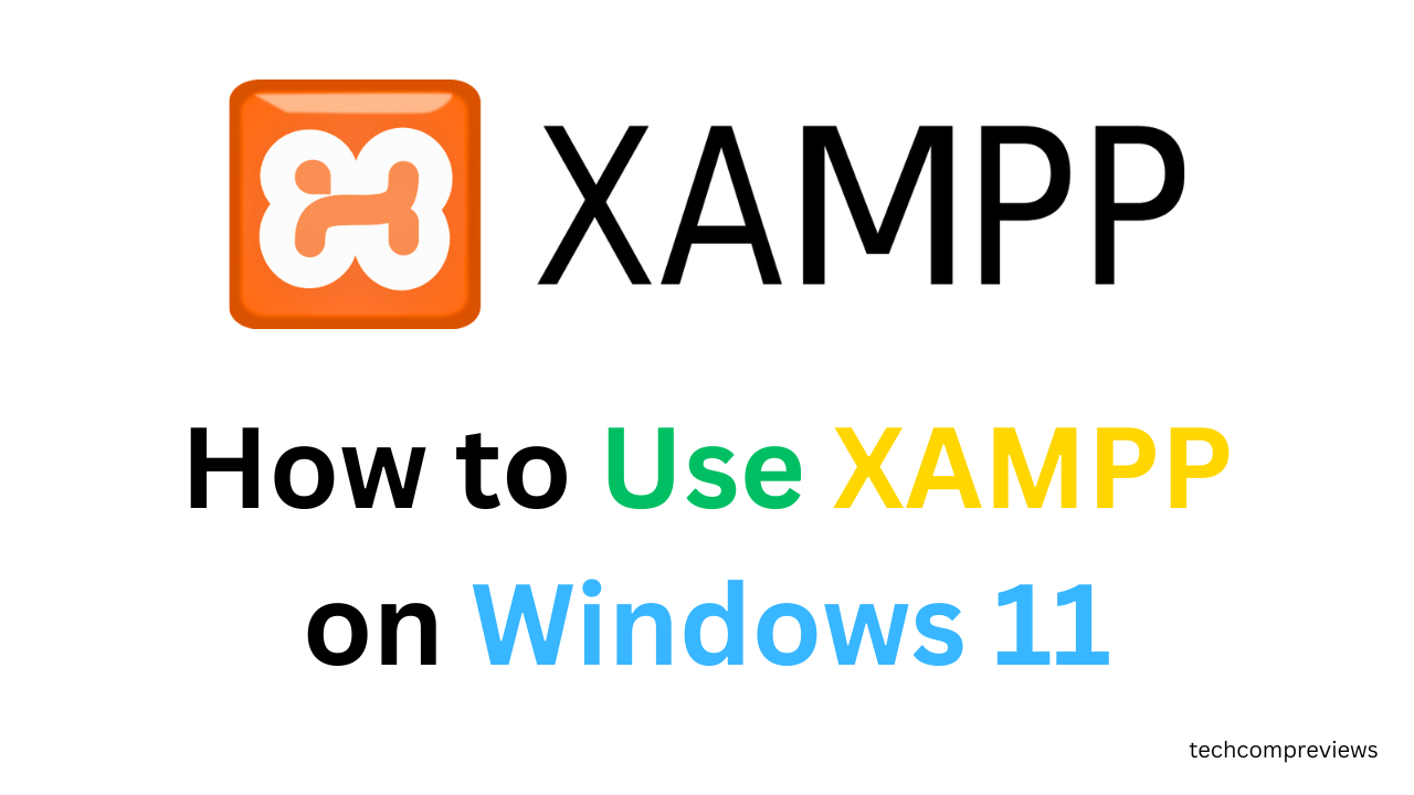 How to Use XAMPP on Windows 11