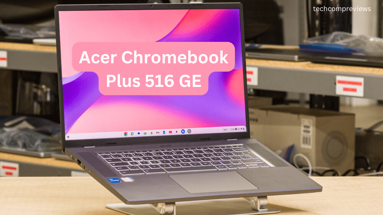 Acer Chromebook Plus 516 GE