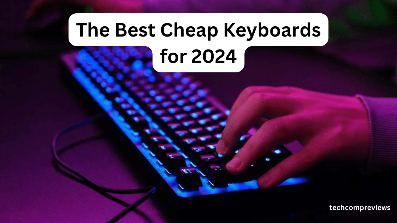 The Best Cheap Keyboards for 2024