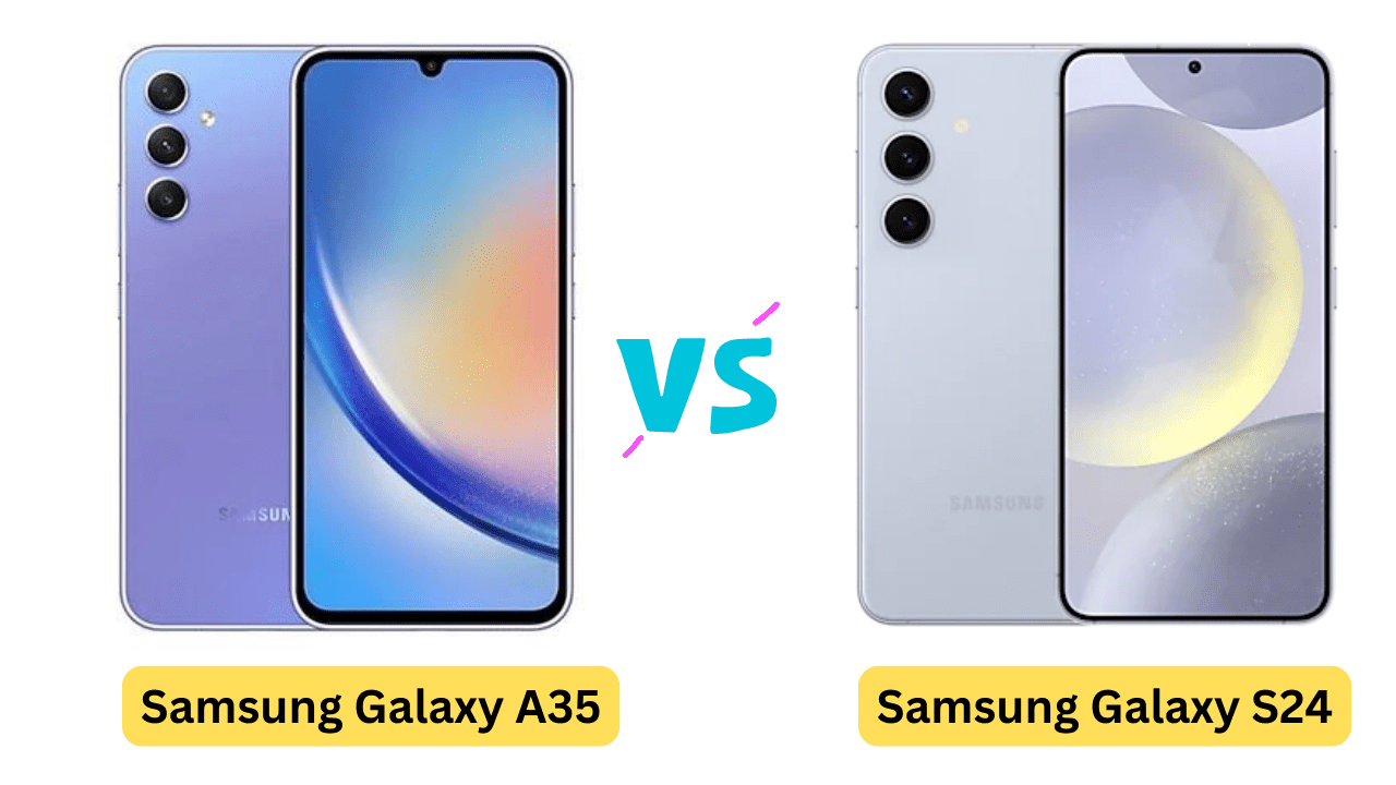 Samsung Galaxy A35 vs. Galaxy S24