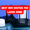 best wifi router for large home