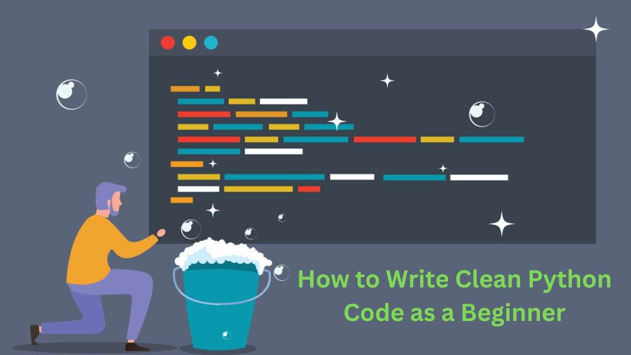 How to Write Clean Python Code as a Beginner