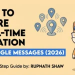 How to Share Real-Time Location in Google Messages (2026)